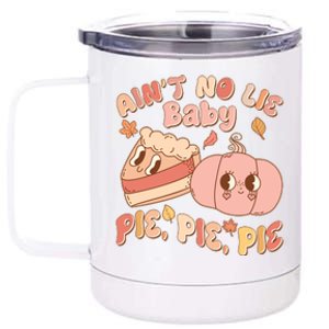 Cute Thanksgiving Aint No Lie Baby Pie Pie Pie Retro Cartoon Pumpkin Pie 12 oz Stainless Steel Tumbler Cup