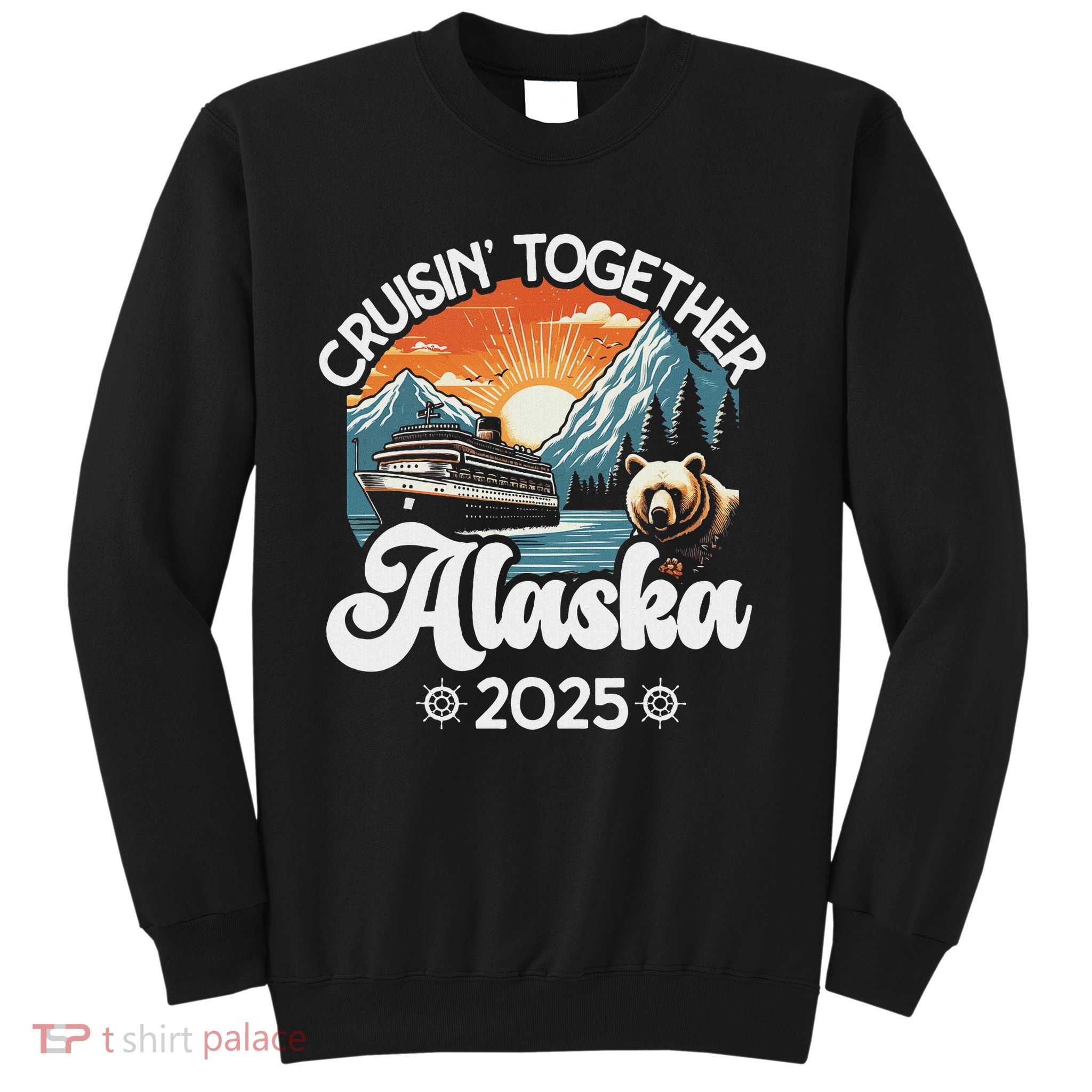 Cruisin Together Alaska 2025 Family Friend Alaska Cruise Sweatshirt