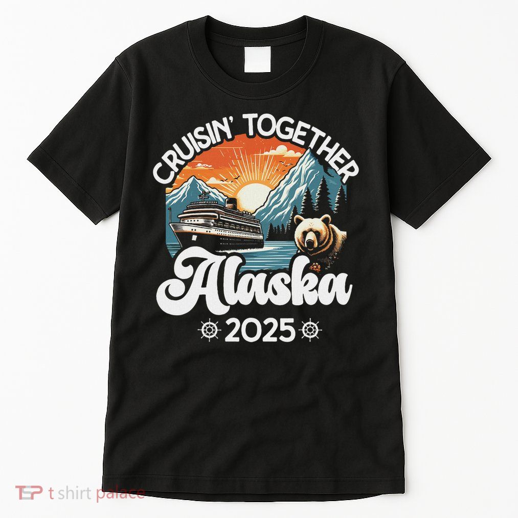 Cruisin Together Alaska 2025 Family Friend Alaska Cruise Tall T-Shirt
