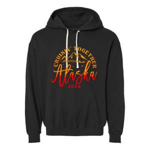 Cruisin Together Alaska 2024 Alaskan Cruise Trip Matching Garment-Dyed Fleece Hoodie