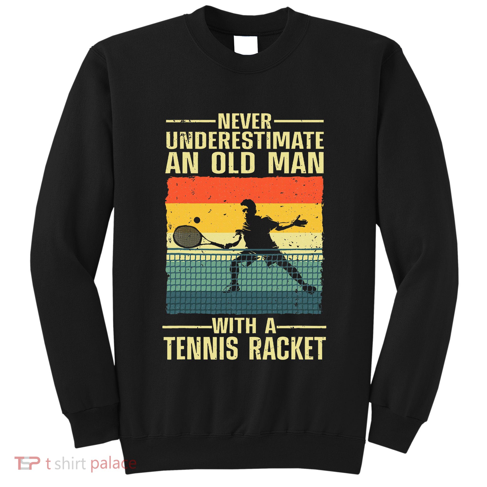Cool Tennis Art For Grandpa Tennis Player Racket Tall Sweatshirt