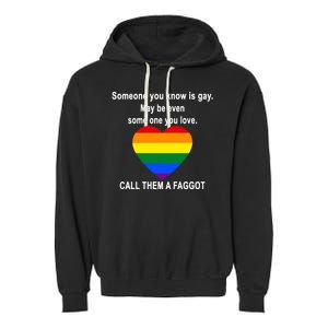 Call Them A Faggot Someone You Know Is Gay Garment-Dyed Fleece Hoodie