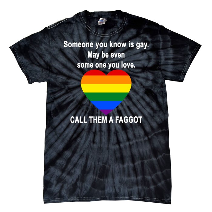 Call Them A Faggot Someone You Know Is Gay Tie-Dye T-Shirt