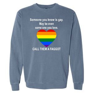 Call Them A Faggot Someone You Know Is Gay Garment-Dyed Sweatshirt