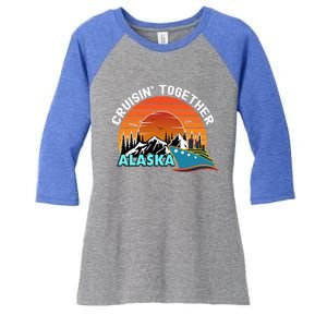 Cruisin' Together Alaska Couples Family Friends Matching Gift Women's Tri-Blend 3/4-Sleeve Raglan Shirt