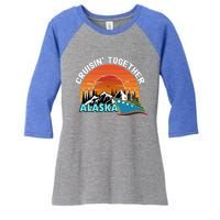 Cruisin' Together Alaska Couples Family Friends Matching Gift Women's Tri-Blend 3/4-Sleeve Raglan Shirt