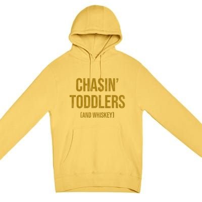 Chasin Toddlers And Whiskey Funny Parent Premium Pullover Hoodie