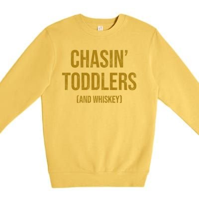 Chasin Toddlers And Whiskey Funny Parent Premium Crewneck Sweatshirt