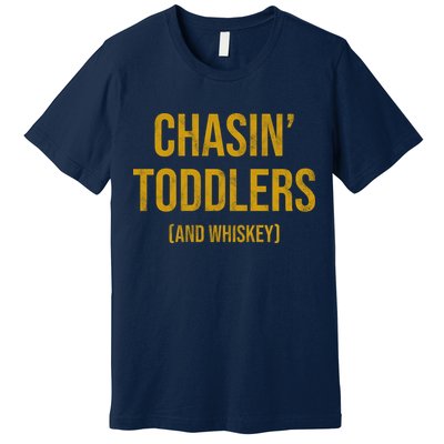 Chasin Toddlers And Whiskey Funny Parent Premium T-Shirt