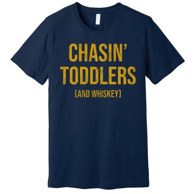 Chasin Toddlers And Whiskey Funny Parent Premium T-Shirt