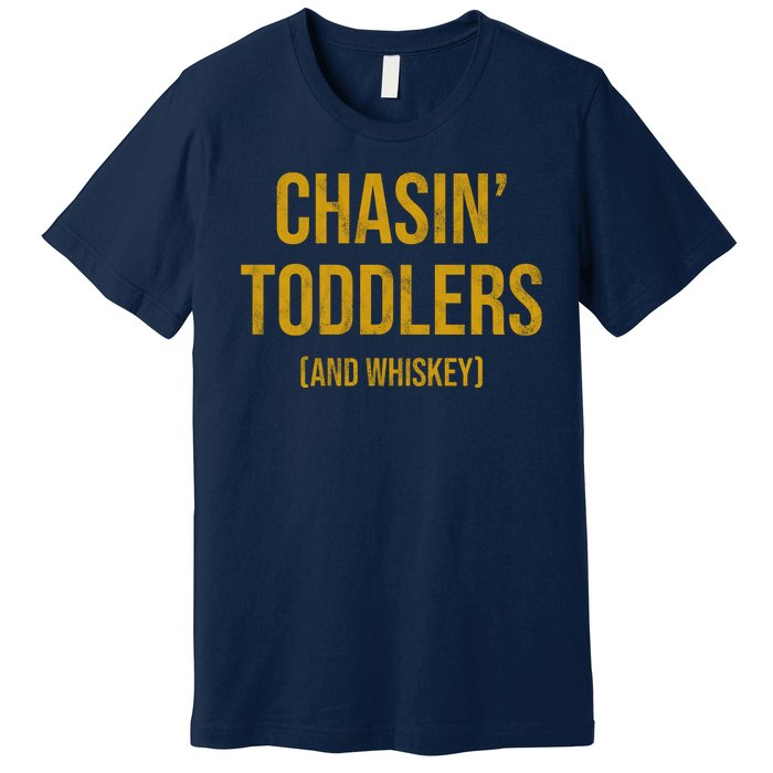 Chasin Toddlers And Whiskey Funny Parent Premium T-Shirt