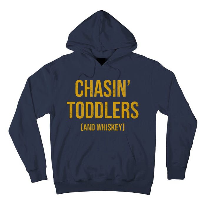 Chasin Toddlers And Whiskey Funny Parent Tall Hoodie