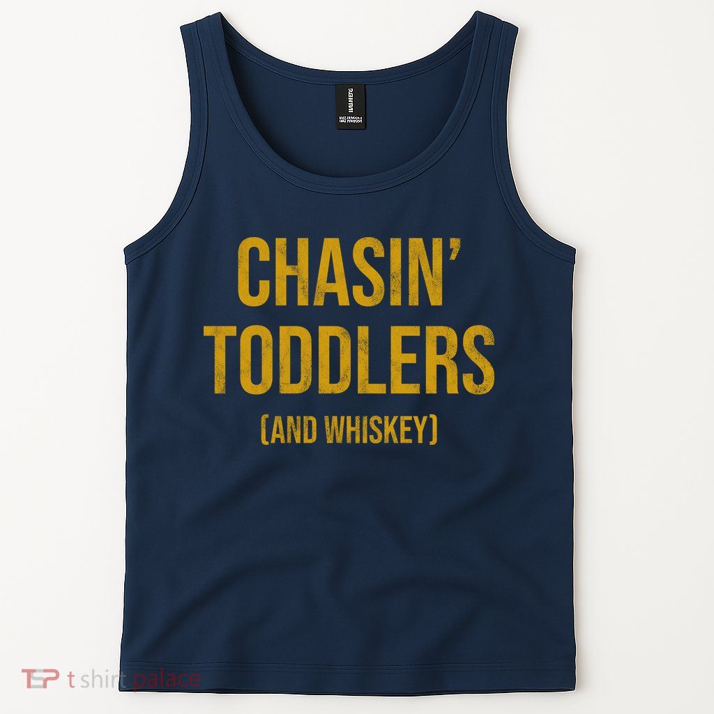 Chasin Toddlers And Whiskey Funny Parent Tank Top