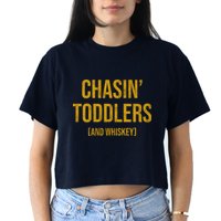 Chasin Toddlers And Whiskey Funny Parent Crop Top