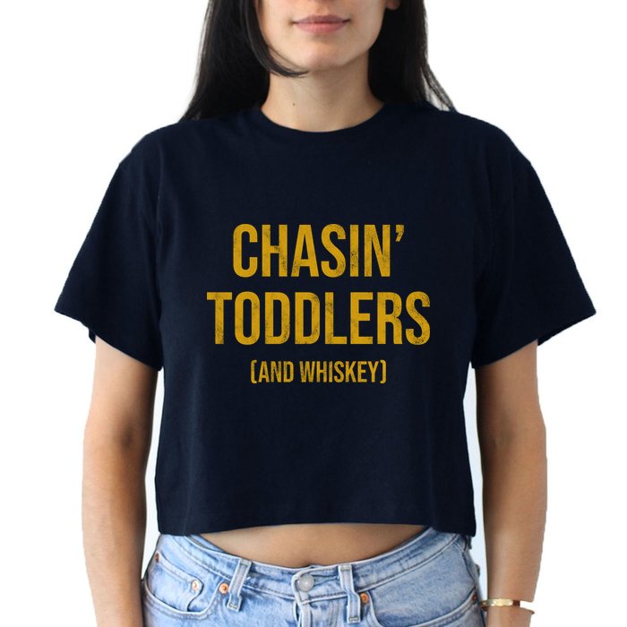 Chasin Toddlers And Whiskey Funny Parent Crop Top