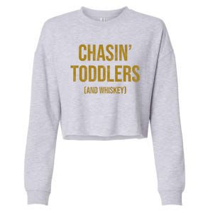 Chasin Toddlers And Whiskey Funny Parent Cropped Pullover Crew