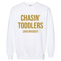 Chasin Toddlers And Whiskey Funny Parent Garment-Dyed Sweatshirt