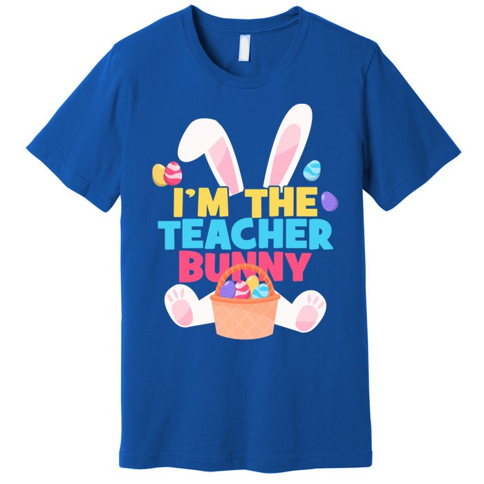 Cute Teacher Bunny I'm The Teacher Bunny Easter Teachers Meaningful Gift Premium T-Shirt