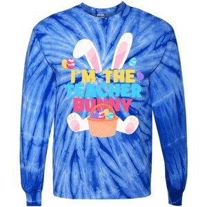 Cute Teacher Bunny I'm The Teacher Bunny Easter Teachers Meaningful Gift Tie-Dye Long Sleeve Shirt