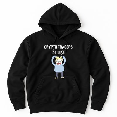 CRYPTO TRADERS BE LIKE Premium Hoodie