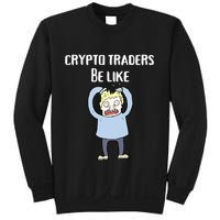 CRYPTO TRADERS BE LIKE Premium Sweatshirt