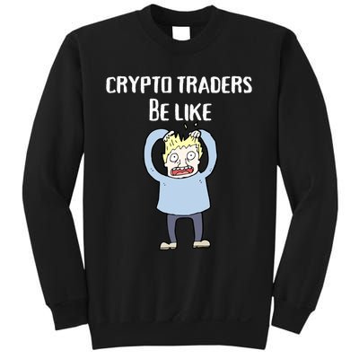 CRYPTO TRADERS BE LIKE Premium Sweatshirt