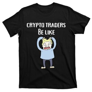 CRYPTO TRADERS BE LIKE Premium T-Shirt