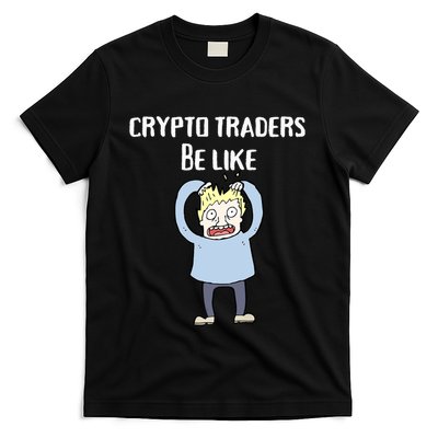 CRYPTO TRADERS BE LIKE Premium T-Shirt