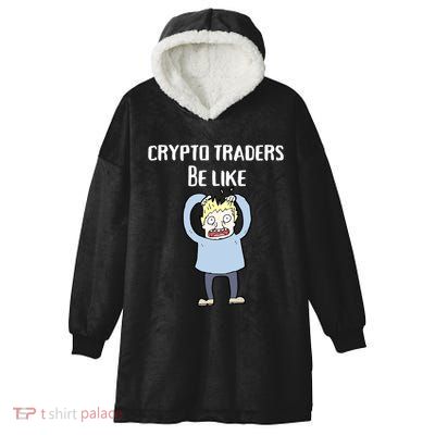 CRYPTO TRADERS BE LIKE Premium Hooded Wearable Blanket