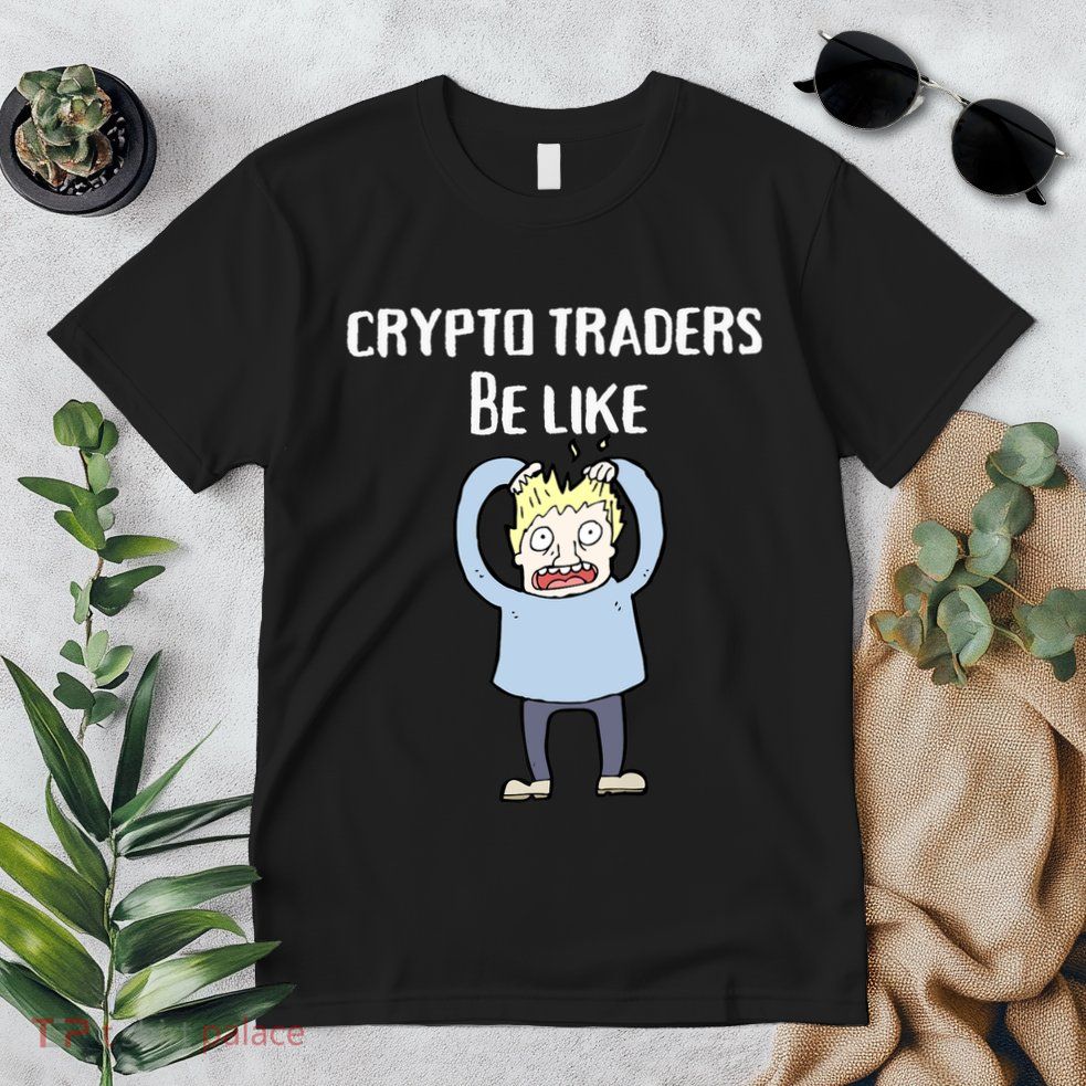 CRYPTO TRADERS BE LIKE Premium Premium T-Shirt