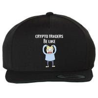 CRYPTO TRADERS BE LIKE Premium Wool Snapback Cap
