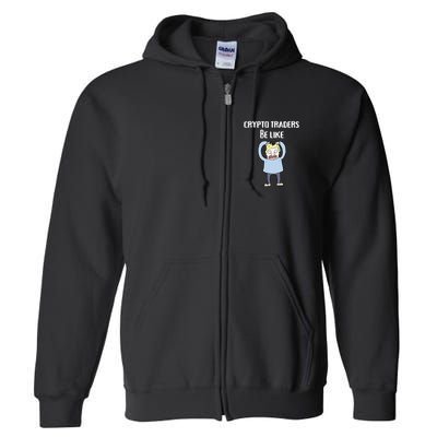 CRYPTO TRADERS BE LIKE Premium Full Zip Hoodie