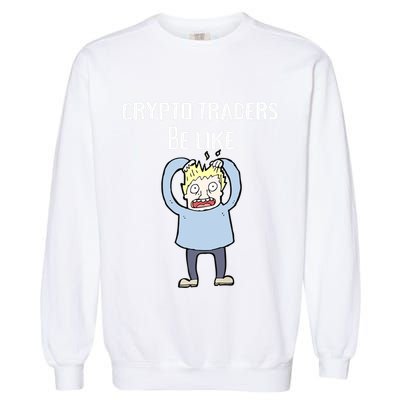 CRYPTO TRADERS BE LIKE Premium Garment-Dyed Sweatshirt