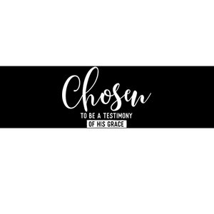 Chosen To Be A Testimony Of His Grace Christian Faith Bumper Sticker