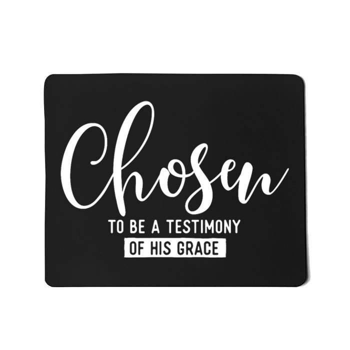 Chosen To Be A Testimony Of His Grace Christian Faith Mousepad