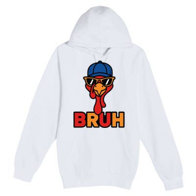 Cool Turkey Bruh Funny Thanksgiving Premium Pullover Hoodie