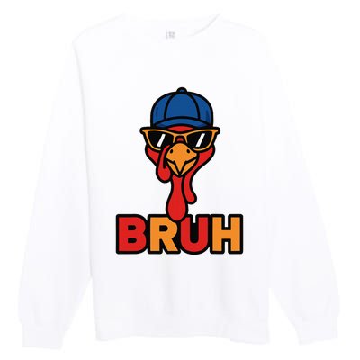 Cool Turkey Bruh Funny Thanksgiving Premium Crewneck Sweatshirt