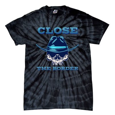 Close The Border Conservative Republican Tie-Dye T-Shirt