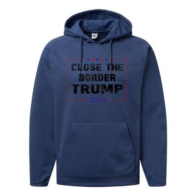 Close The Border Trump 2024 Performance Fleece Hoodie