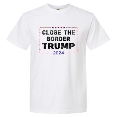 Close The Border Trump 2024 Garment-Dyed Heavyweight T-Shirt