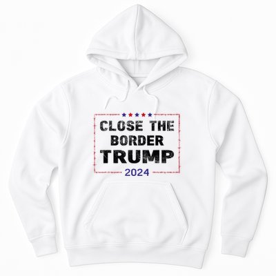 Close The Border Trump 2024 Hoodie