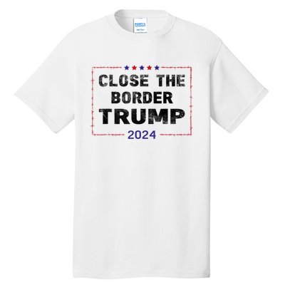 Close The Border Trump 2024 Tall T-Shirt