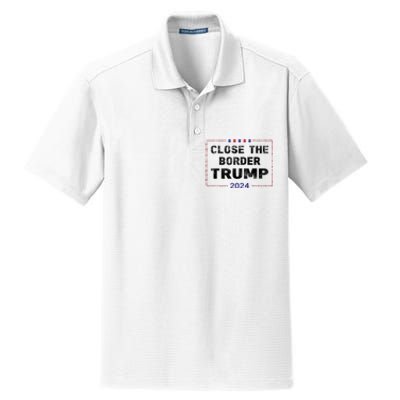 Close The Border Trump 2024 Dry Zone Grid Polo