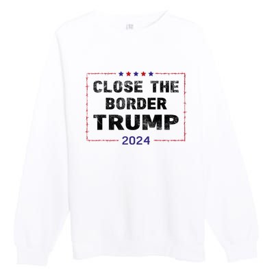 Close The Border Trump 2024 Premium Crewneck Sweatshirt