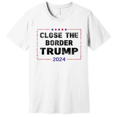 Close The Border Trump 2024 Premium T-Shirt