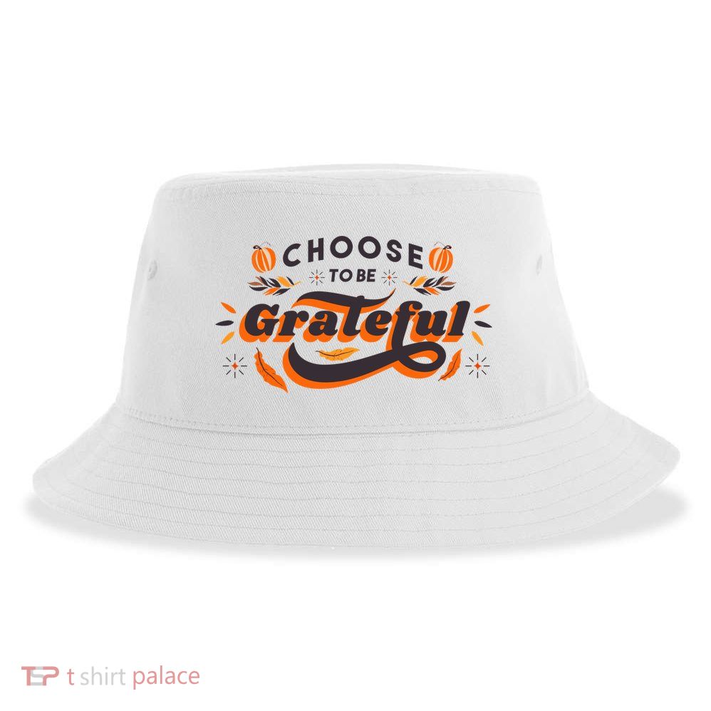 Choose To Be Grateful Pumpkin Sustainable Bucket Hat