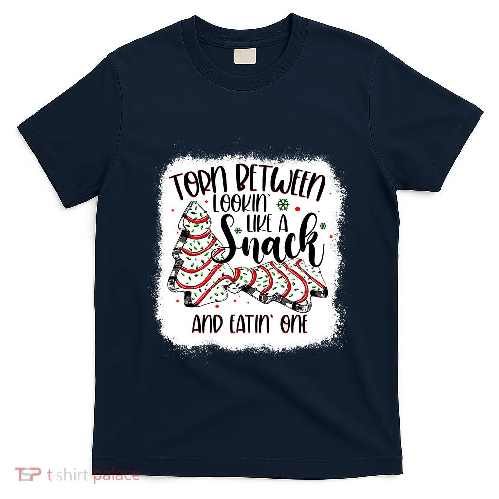 Christmas Tree Cake Torn Between Lookin Like A Snack Debbie T-Shirt