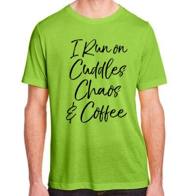 Cute Tired Coffee Mom Gift I Run On Cuddles Chaos And Caffeine Funny Gift Adult ChromaSoft Performance T-Shirt