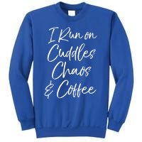 Cute Tired Coffee Mom Gift I Run On Cuddles Chaos And Caffeine Funny Gift Sweatshirt