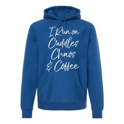 Cute Tired Coffee Mom Gift I Run On Cuddles Chaos And Caffeine Funny Gift Premium Hoodie